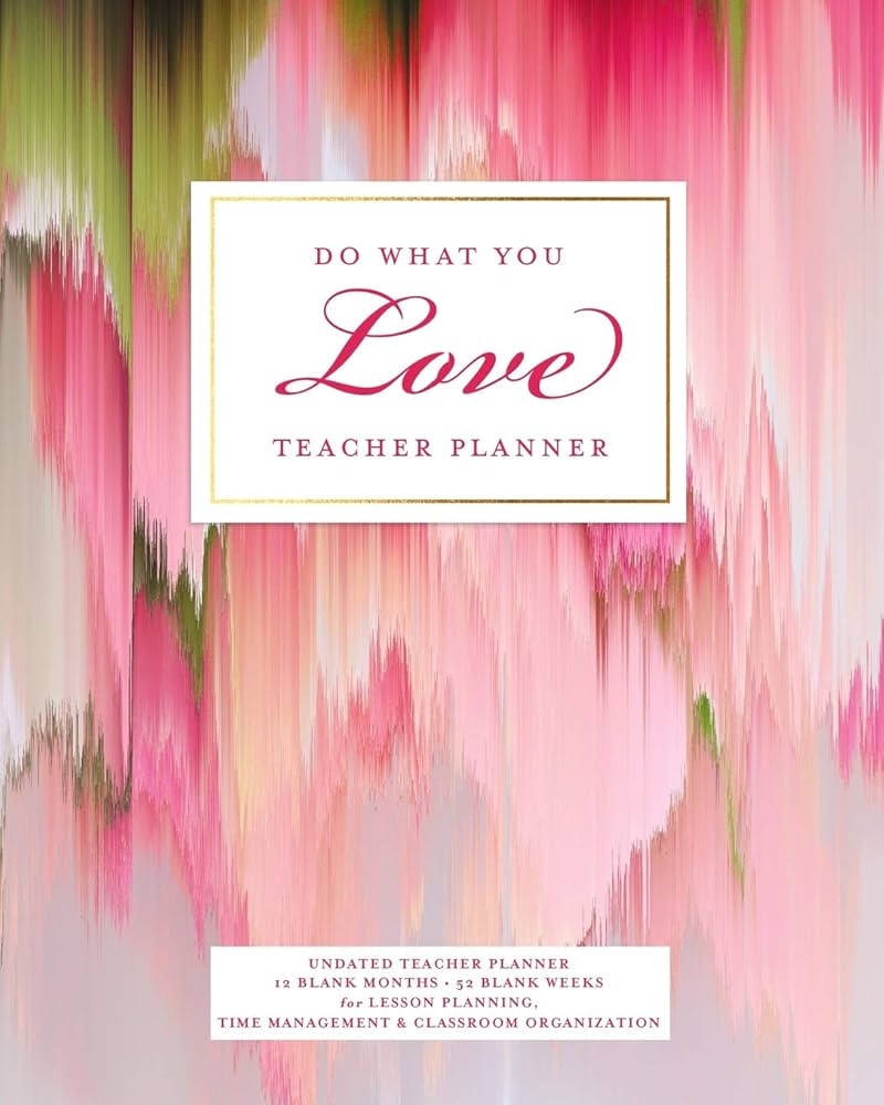 Do What You Love Teacher Planner UNDATED 12 Blank Months amp 52 