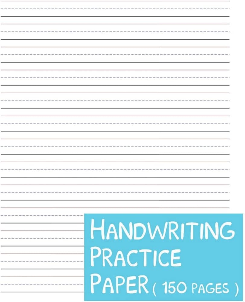 Handwriting Practice Paper For Students Learning To Write Letters And Numbers Kindergarten 1st Grade 2nd Grade 3rd Grade 4th Grade 150 Blank 