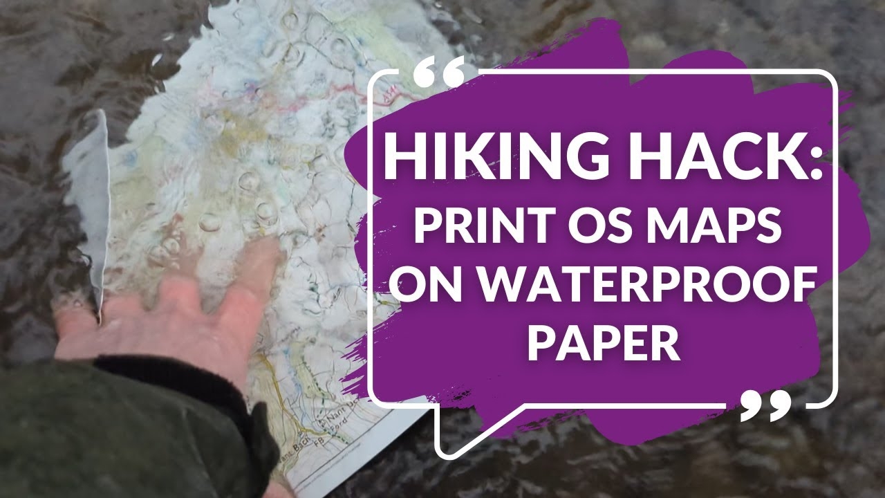 HIKING HACK Print Your Own FULLY Waterproof Maps