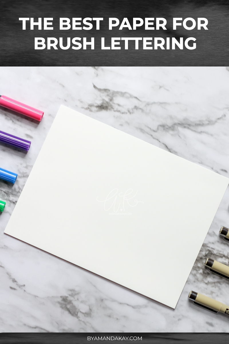 The Best Paper For Brush Lettering By Amanda Kay
